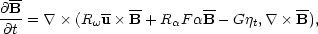 \frac{\partial
 \overline{\mathrm{\bf B}}}{\partial t} = \nabla \times
 (R_{\omega} \overline{\mathrm{\bf u}} \times \overline{\mathrm{\bf B}} +
 R_{\alpha} F \alpha \overline{\mathrm{\bf B}} - G \eta_t , \nabla \times
 \overline{\mathrm{\bf B}} ) ,