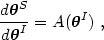 \begin{equation}
 { d \thetag^S \over d \thetag^I}=A(\thetag^I) \ ,
 \end{equation}