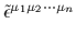 $ \tilde{\epsilon}^{\mu_1\mu_2\cdots\mu_n}_{}$