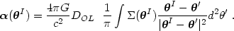 \begin{equation}
 \alphag(\thetag^I)={4 \pi G \over c^2}D_{OL} \  \ {1 \over \pi} \int
 \Sigma(\thetag^I) {\thetag^I - \thetag' \over \vert \thetag^I -
 \thetag' \vert^2} d^2\theta' \ . \end{equation}