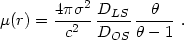 \begin{equation}
 \mu(r) = {4 \pi \sigma^2 \over c^2}\,{D_{LS} \over D_{OS}}\,{\theta \over
 \theta-1} \ .
 \end{equation}